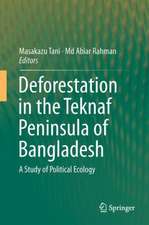 Deforestation in the Teknaf Peninsula of Bangladesh: A Study of Political Ecology