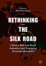 Rethinking the Silk Road: China’s Belt and Road Initiative and Emerging Eurasian Relations