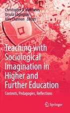 Teaching with Sociological Imagination in Higher and Further Education: Contexts, Pedagogies, Reflections