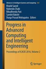 Progress in Advanced Computing and Intelligent Engineering: Proceedings of ICACIE 2016, Volume 2