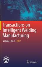 Transactions on Intelligent Welding Manufacturing: Volume I No. 3 2017