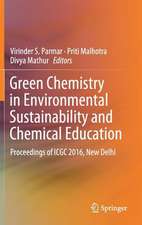 Green Chemistry in Environmental Sustainability and Chemical Education: Proceedings of ICGC 2016, New Delhi