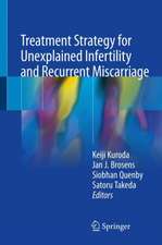 Treatment Strategy for Unexplained Infertility and Recurrent Miscarriage