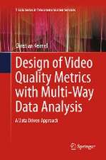 Design of Video Quality Metrics with Multi-Way Data Analysis: A data driven approach