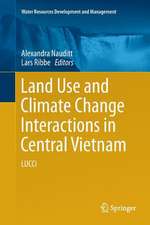 Land Use and Climate Change Interactions in Central Vietnam: LUCCi