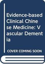 Evidence-Based Clinical Chinese Medicine - Volume 9: Vascular Dementia