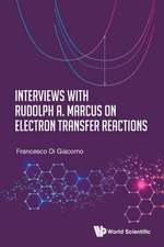 INTERVIEWS WITH RUDOLPH A MARCUS ELECTRON TRANSFER REACTIONS