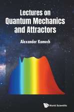 LECTURES ON QUANTUM MECHANICS AND ATTRACTORS