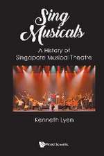 Sing Musicals: A History of Singapore Musical Theatre