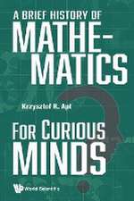 BRIEF HISTORY OF MATHEMATICS FOR CURIOUS MINDS, A