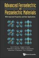 Advanced Ferroelectric and Piezoelectric Materials: With Improved Properties and Their Applications