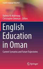 English Education in Oman: Current Scenarios and Future Trajectories