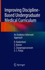 Improving Discipline-Based Undergraduate Medical Curriculum: An Evidence Informed Approach