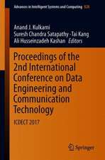 Proceedings of the 2nd International Conference on Data Engineering and Communication Technology: ICDECT 2017