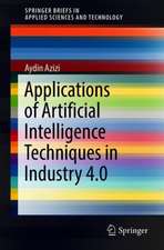 Applications of Artificial Intelligence Techniques in Industry 4.0