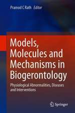 Models, Molecules and Mechanisms in Biogerontology: Physiological Abnormalities, Diseases and Interventions