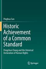 Historic Achievement of a Common Standard: Pengchun Chang and the Universal Declaration of Human Rights