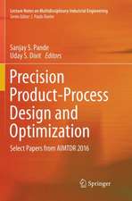 Precision Product-Process Design and Optimization: Select Papers from AIMTDR 2016