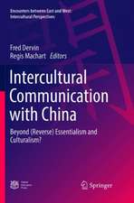 Intercultural Communication with China: Beyond (Reverse) Essentialism and Culturalism?