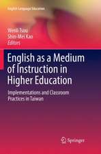 English as a Medium of Instruction in Higher Education: Implementations and Classroom Practices in Taiwan