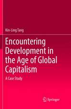 Encountering Development in the Age of Global Capitalism: A Case Study