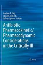 Antibiotic Pharmacokinetic/Pharmacodynamic Considerations in the Critically Ill