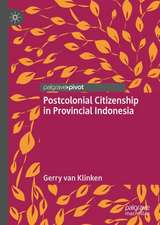 Postcolonial Citizenship in Provincial Indonesia