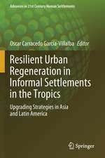 Resilient Urban Regeneration in Informal Settlements in the Tropics: Upgrading Strategies in Asia and Latin America