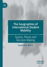 The Geographies of International Student Mobility: Spaces, Places and Decision-Making