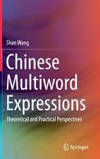 Chinese Multiword Expressions: Theoretical and Practical Perspectives