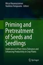 Priming and Pretreatment of Seeds and Seedlings: Implication in Plant Stress Tolerance and Enhancing Productivity in Crop Plants