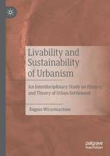 Livability and Sustainability of Urbanism: An Interdisciplinary Study on History and Theory of Urban Settlement