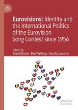 Eurovisions: Identity and the International Politics of the Eurovision Song Contest since 1956