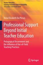 Professional Support Beyond Initial Teacher Education: Pedagogical Discernment and the Influence of Out-of-Field Teaching Practices