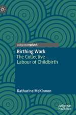 Birthing Work: The Collective Labour of Childbirth