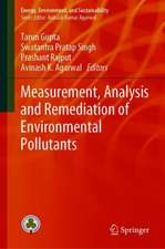 Measurement, Analysis and Remediation of Environmental Pollutants