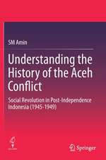 Understanding the History of the Aceh Conflict: Social Revolution in Post-Independence Indonesia (1945-1949)