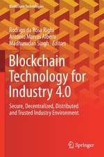 Blockchain Technology for Industry 4.0: Secure, Decentralized, Distributed and Trusted Industry Environment