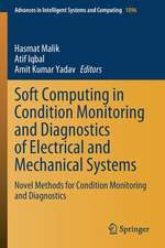 Soft Computing in Condition Monitoring and Diagnostics of Electrical and Mechanical Systems: Novel Methods for Condition Monitoring and Diagnostics