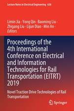 Proceedings of the 4th International Conference on Electrical and Information Technologies for Rail Transportation (EITRT) 2019: Novel Traction Drive Technologies of Rail Transportation