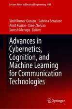 Advances in Cybernetics, Cognition, and Machine Learning for Communication Technologies