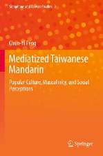 Mediatized Taiwanese Mandarin: Popular Culture, Masculinity, and Social Perceptions