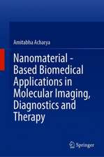 Nanomaterial - Based Biomedical Applications in Molecular Imaging, Diagnostics and Therapy