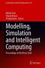 Modelling, Simulation and Intelligent Computing: Proceedings of MoSICom 2020