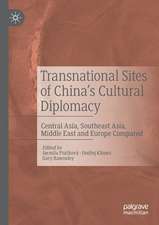 Transnational Sites of China’s Cultural Diplomacy: Central Asia, Southeast Asia, Middle East and Europe Compared