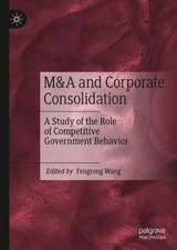 M&A and Corporate Consolidation: A Study of the Role of Competitive Government Behavior