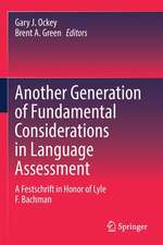 Another Generation of Fundamental Considerations in Language Assessment: A Festschrift in Honor of Lyle F. Bachman