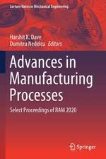 Advances in Manufacturing Processes: Select Proceedings of RAM 2020