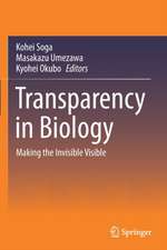 Transparency in Biology: Making the Invisible Visible