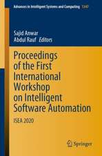 Proceedings of the First International Workshop on Intelligent Software Automation: ISEA 2020